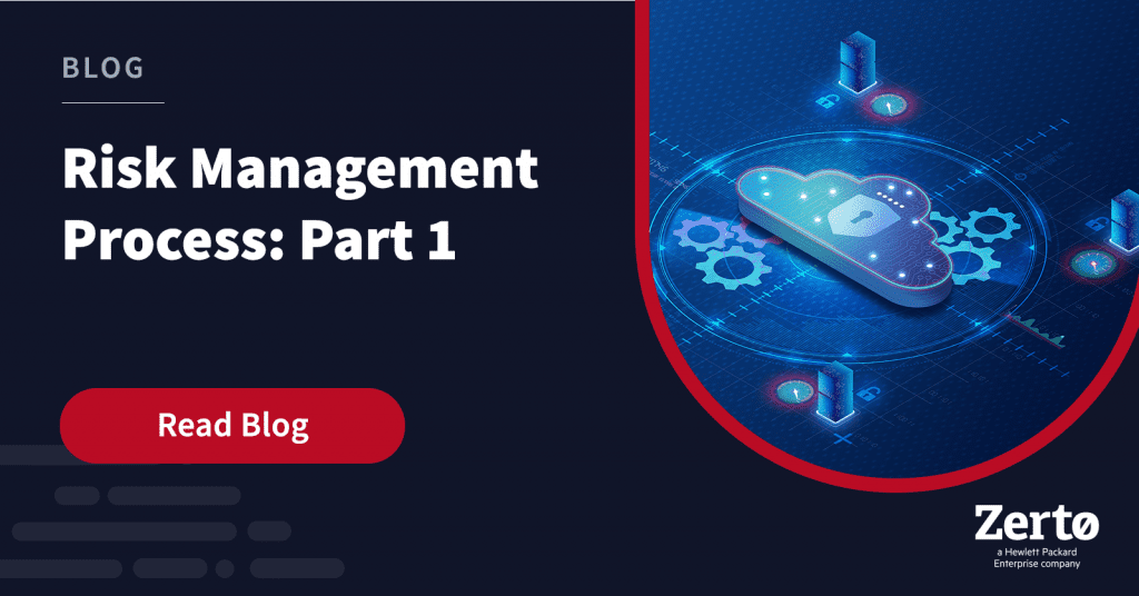 Risk Management Process- Part 1: Overview - Zerto