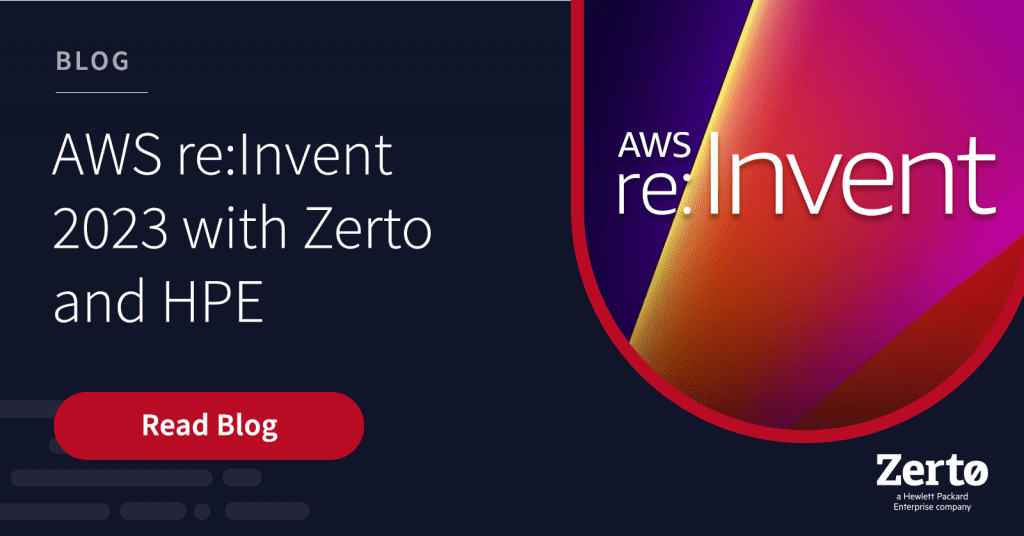 AWS reInvent 2023 with Zerto and HPE Zerto