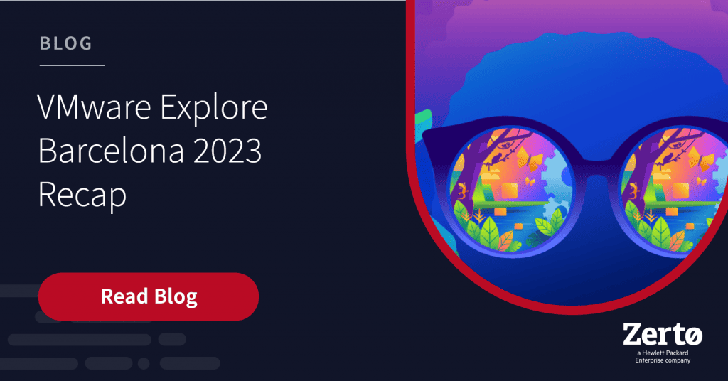 VMware Explore Barcelona 2023 Recap Zerto